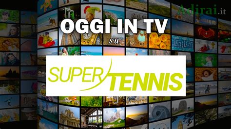 programmazione supertennis|supertennis oggi.